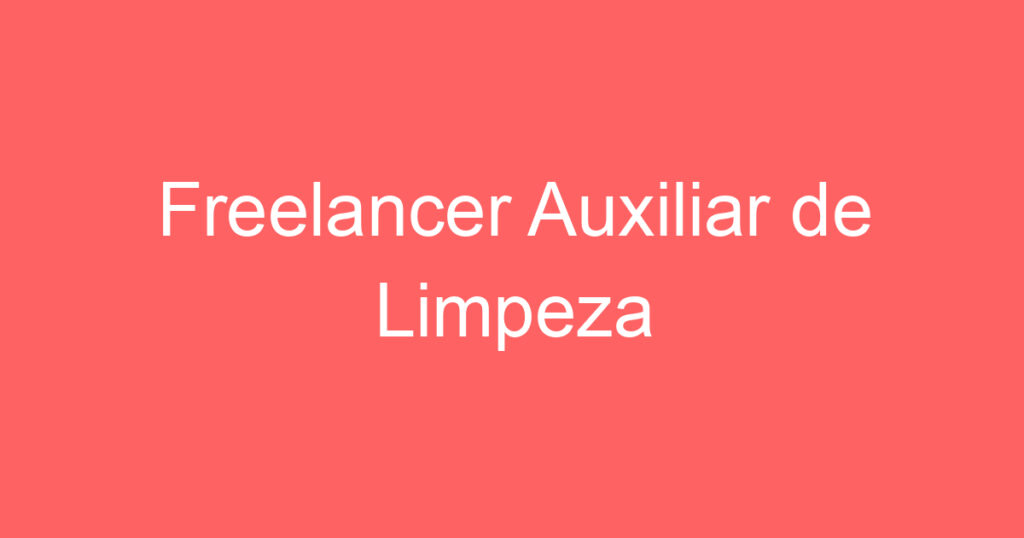 Freelancer Auxiliar de Limpeza 1