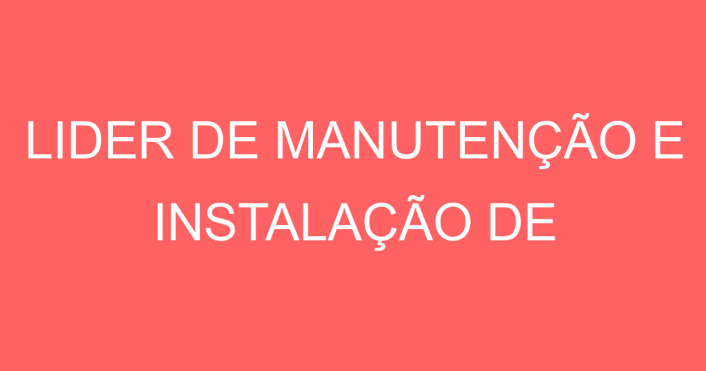 LIDER DE MANUTENÇÃO E INSTALAÇÃO DE REFRIGERAÇÃO 1