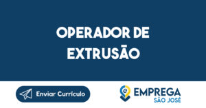 Operador de Extrusão-São José dos Campos - SP 1