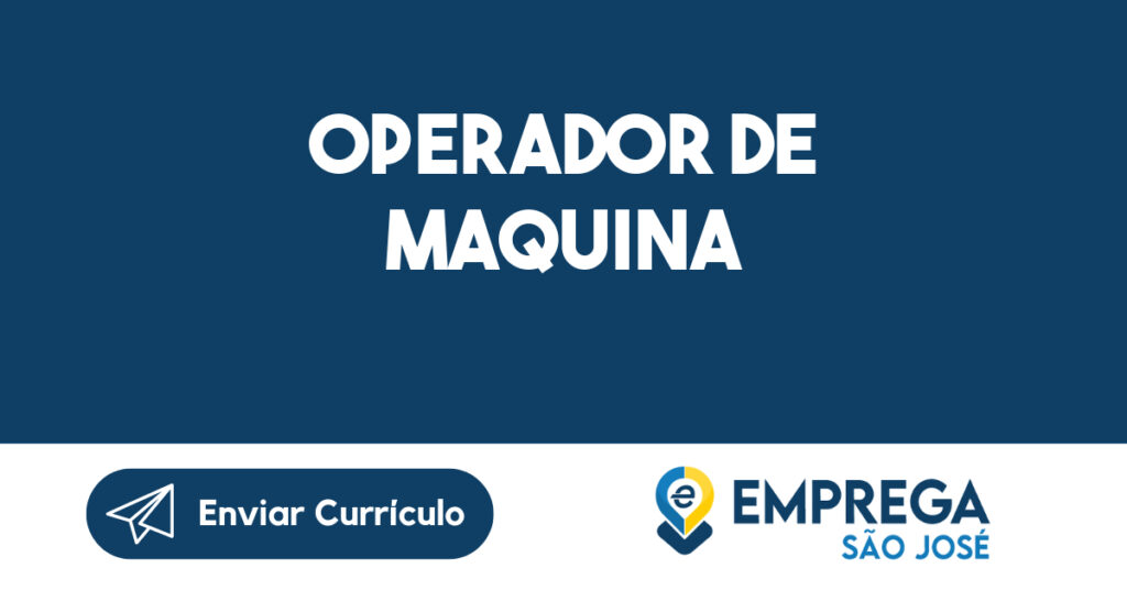 Operador de Máquina - URGENTE SJC 1