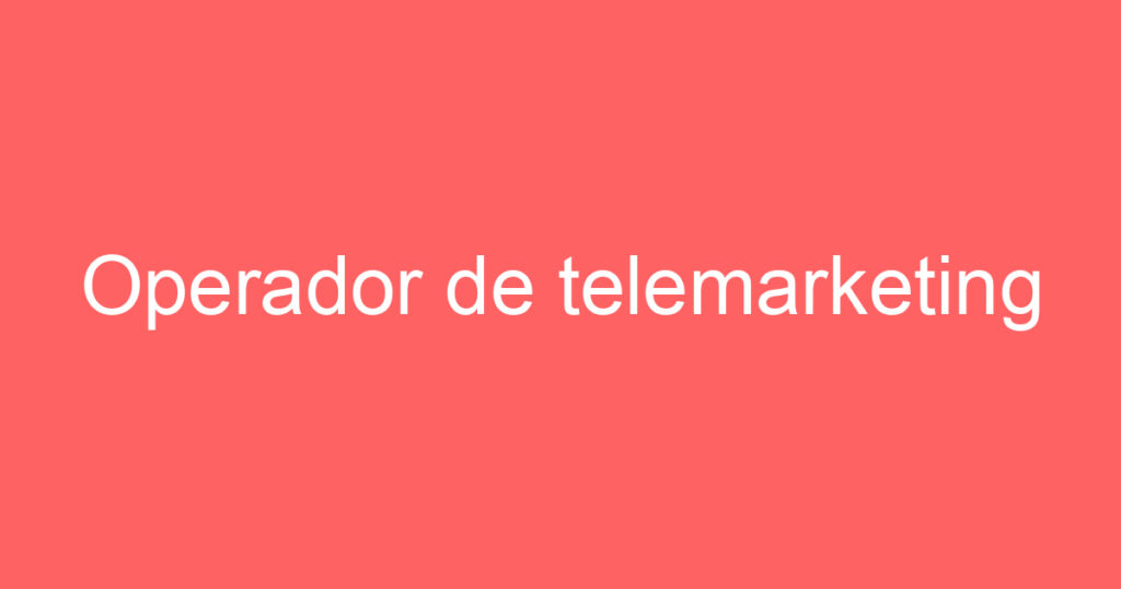 Operador de telemarketing 1