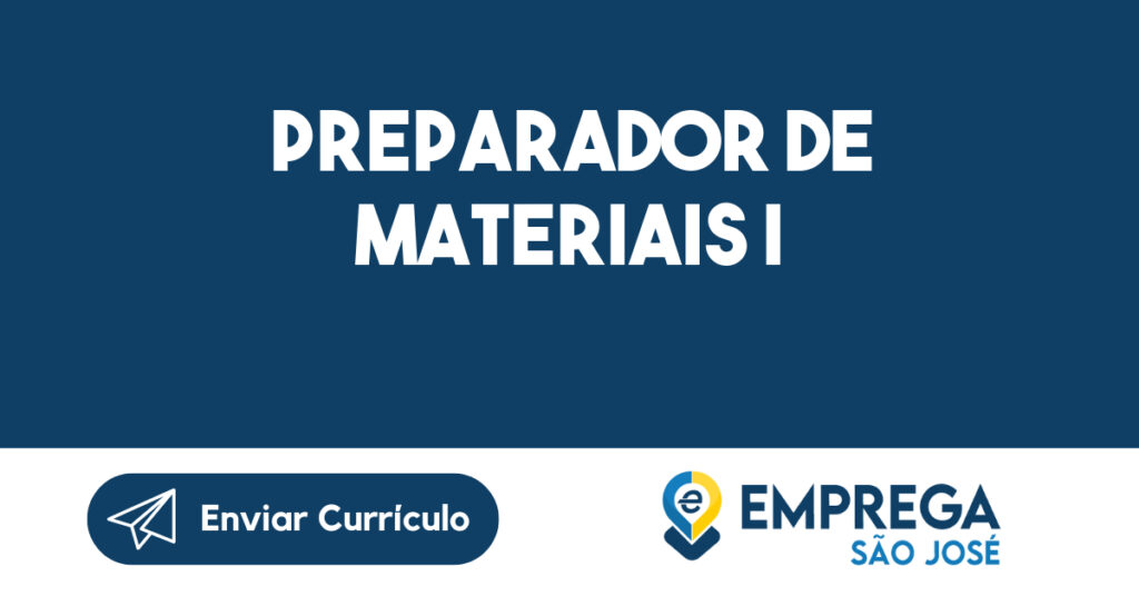 PREPARADOR DE MATERIAIS I-São José dos Campos - SP 1