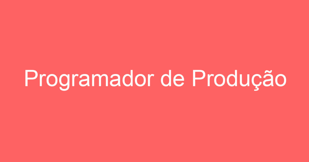 Programador de Produção 1