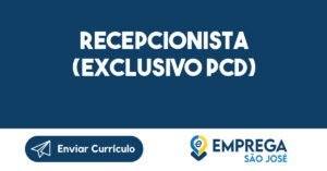 Recepcionista (Exclusivo PCD)-São José dos Campos - SP 9