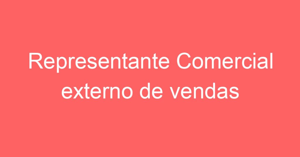 Representante Comercial externo de vendas 1