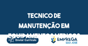 TECNICO DE MANUTENÇÃO EM EQUIPAMENTOS MEDICOS-São José dos Campos - SP 5