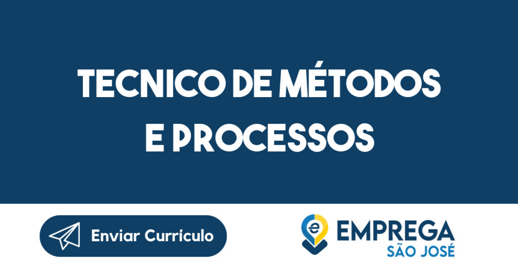 TECNICO DE MÉTODOS E PROCESSOS-São José dos Campos - SP 1