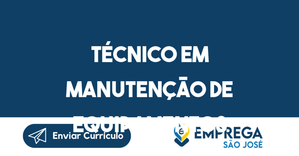 Técnico em Manutenção de Equipamentos-São José dos Campos - SP 1