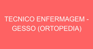 TECNICO ENFERMAGEM - GESSO (ORTOPEDIA) 4