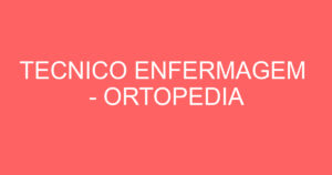 TECNICO ENFERMAGEM - ORTOPEDIA 4