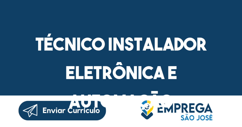 TÉCNICO INSTALADOR ELETRÔNICA E AUTOMAÇÃO-São José dos Campos - SP 1