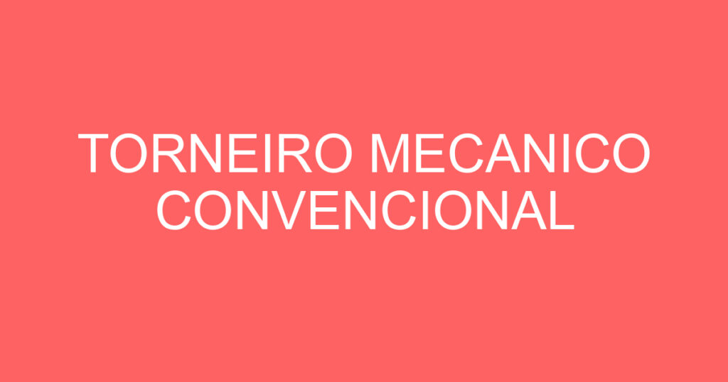 TORNEIRO MECANICO CONVENCIONAL 1