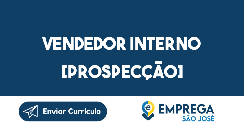 Vendedor Interno [Prospecção]-São José dos Campos - SP 1