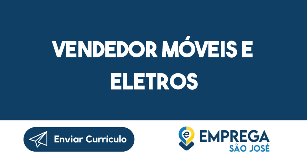 Vendedor Móveis e Eletros-São José dos Campos - SP 1