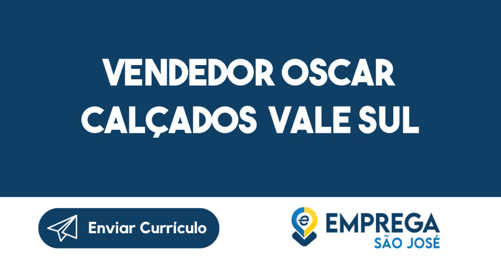 Vendedor Oscar Calçados Vale Sul-São José dos Campos - SP 1