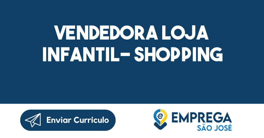 Vendedora Loja Infantil- Shopping-São José dos Campos - SP 1