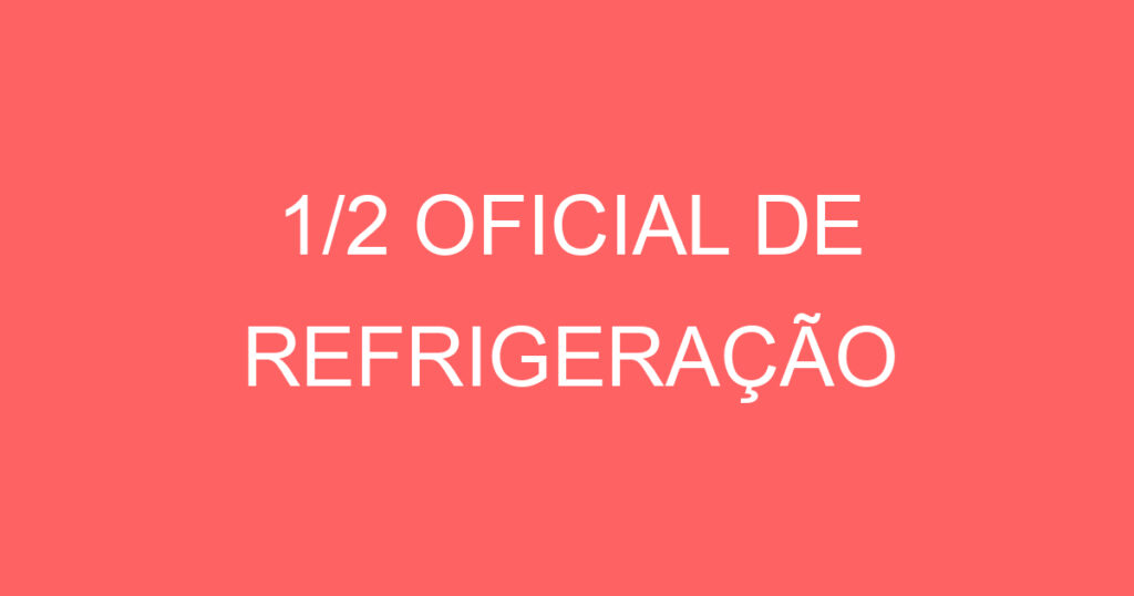 1/2 OFICIAL DE REFRIGERAÇÃO 1