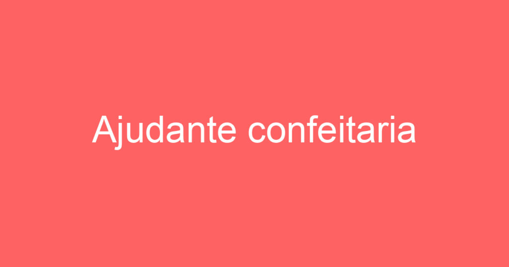 Ajudante confeitaria 1