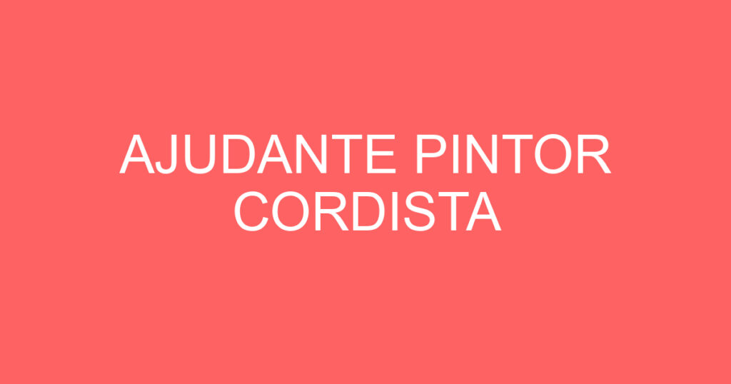 AJUDANTE PINTOR CORDISTA 1