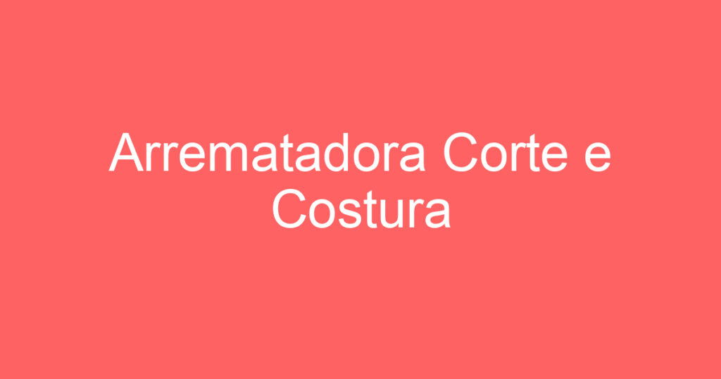 Arrematadora Corte e Costura 1