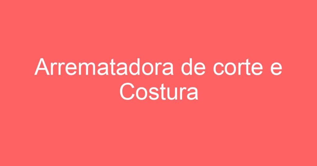 Arrematadora de corte e Costura 1