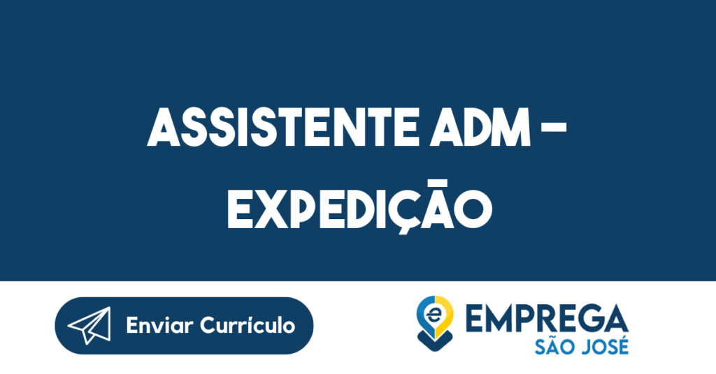 ASSISTENTE ADM - EXPEDIÇÃO-Jacarei - SP 1