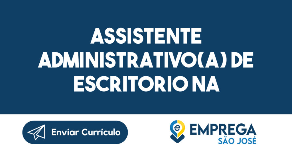 ASSISTENTE ADMINISTRATIVO(A) DE ESCRITORIO NA AREA DE CONDOMINIOS-São José dos Campos - SP 1