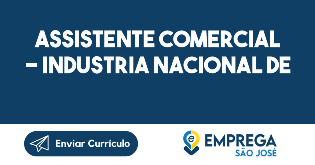 ASSISTENTE COMERCIAL - INDUSTRIA NACIONAL DE AUTOMAÇÃO RESIDENCIAL E CORPORATIVA-São José dos Campos - SP 1