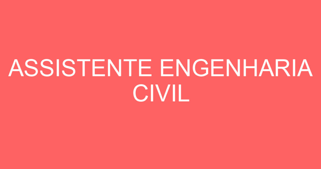 ASSISTENTE ENGENHARIA CIVIL 1