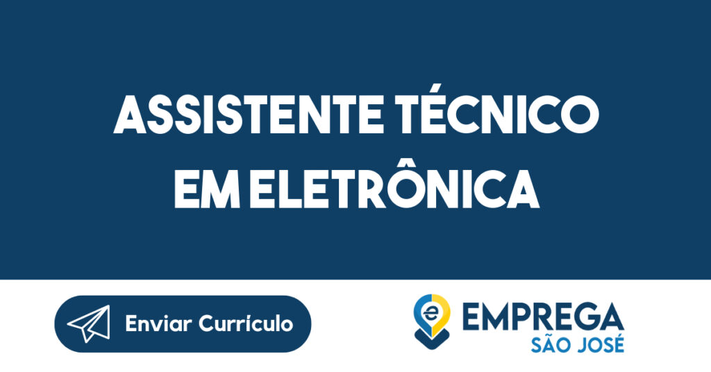 Assistente Técnico em Eletrônica-São José dos Campos - SP 1