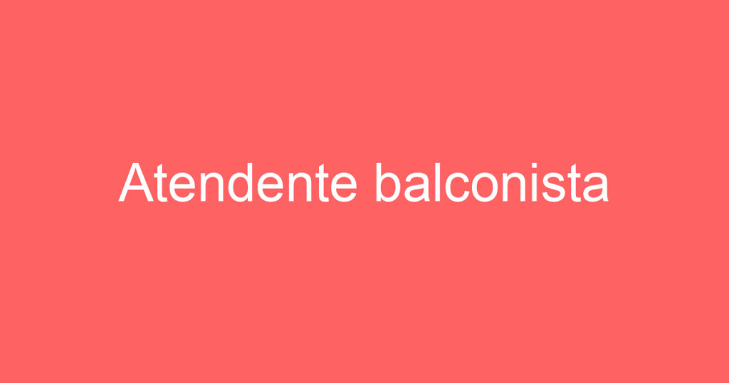 Atendente balconista 1