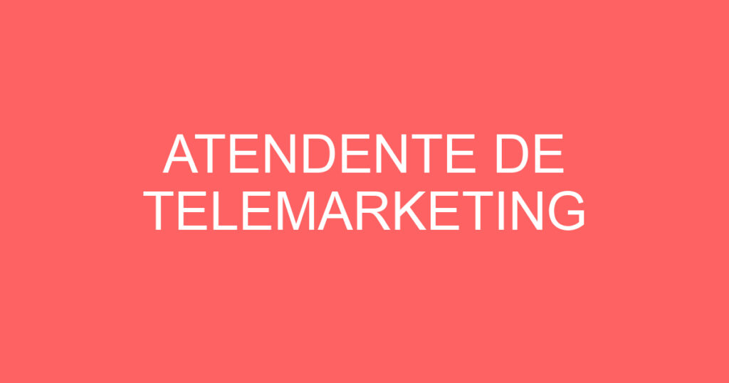 ATENDENTE DE TELEMARKETING 1