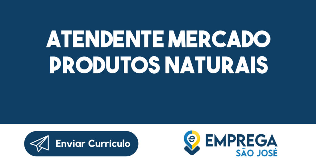 Atendente Mercado Produtos Naturais-São José dos Campos - SP 1