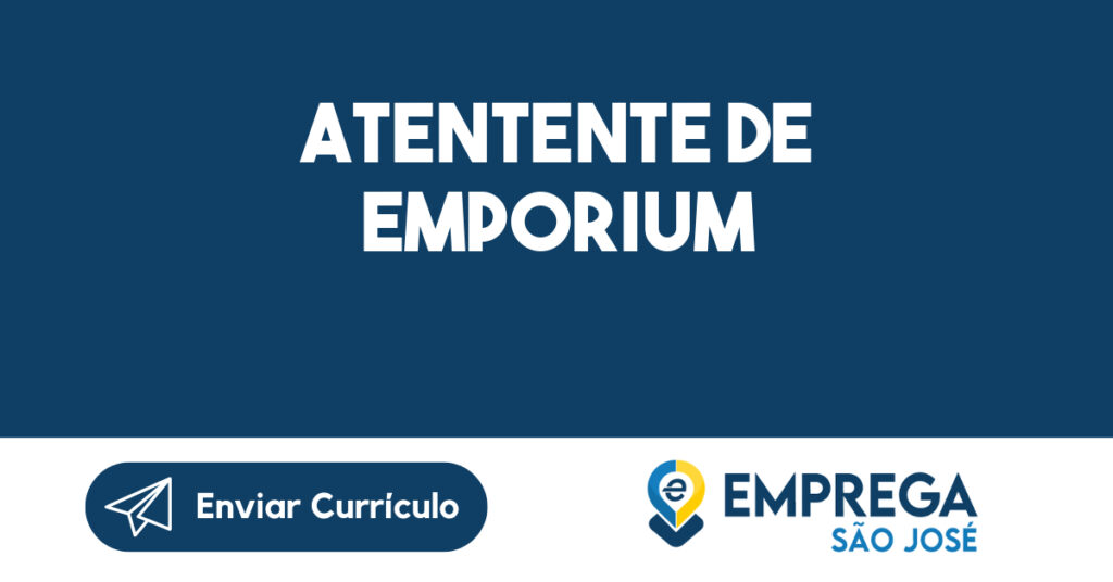 ATENTENTE DE EMPORIUM-São José dos Campos - SP 1