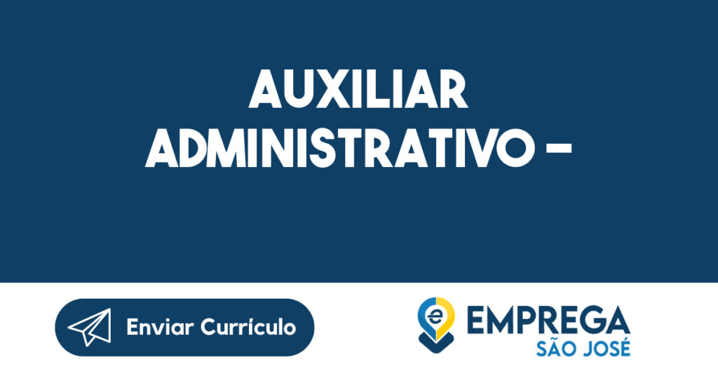 AUXILIAR ADMINISTRATIVO - -São José dos Campos - SP 1