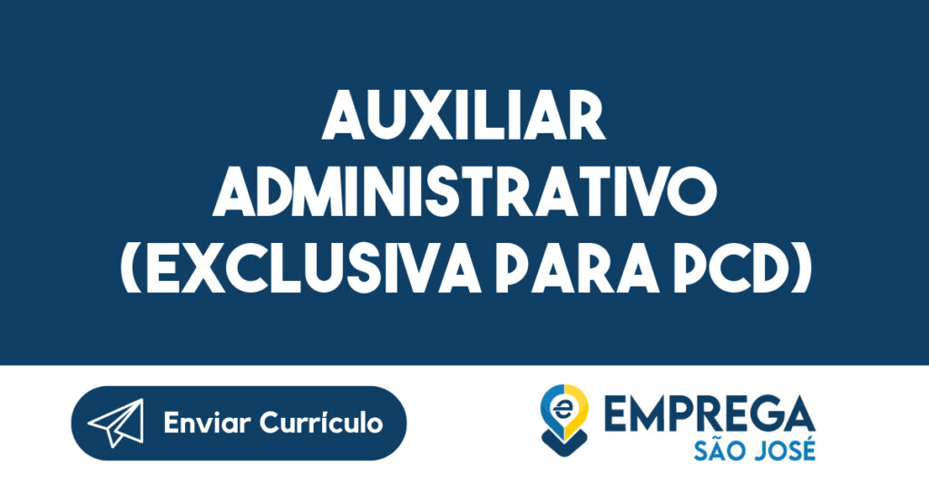 Auxiliar Administrativo (Exclusiva para PCD)-São José dos Campos - SP 1