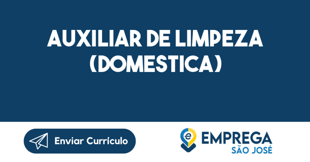 Auxiliar de limpeza (Domestica)-São José dos Campos - SP 1