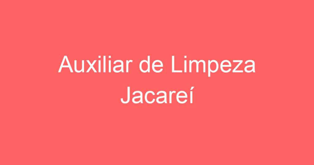 Auxiliar de Limpeza Jacareí 1