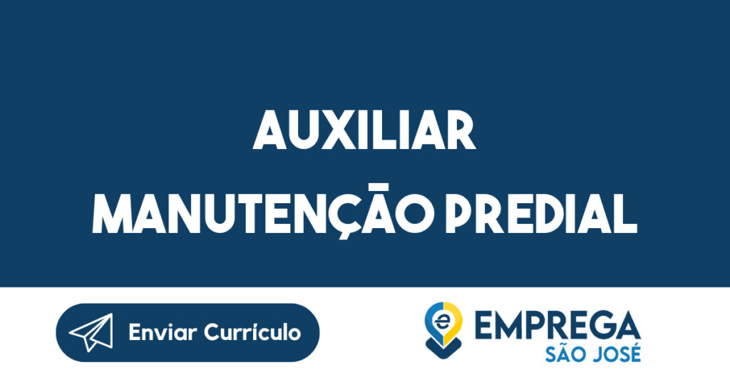 AUXILIAR MANUTENÇÃO PREDIAL-São José dos Campos - SP 1