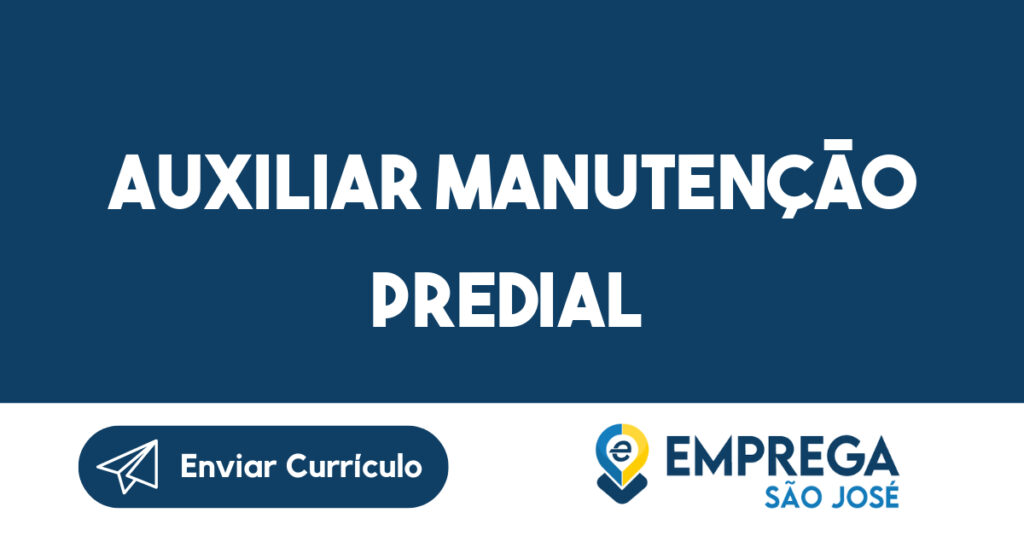 AUXILIAR MANUTENÇÃO PREDIAL-São José dos Campos - SP 1