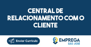 central de relacionamento com o cliente-São José dos Campos - SP 15