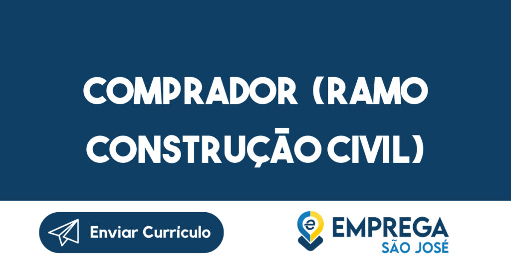 COMPRADOR (RAMO CONSTRUÇÃO CIVIL) -Jacarei - SP 1