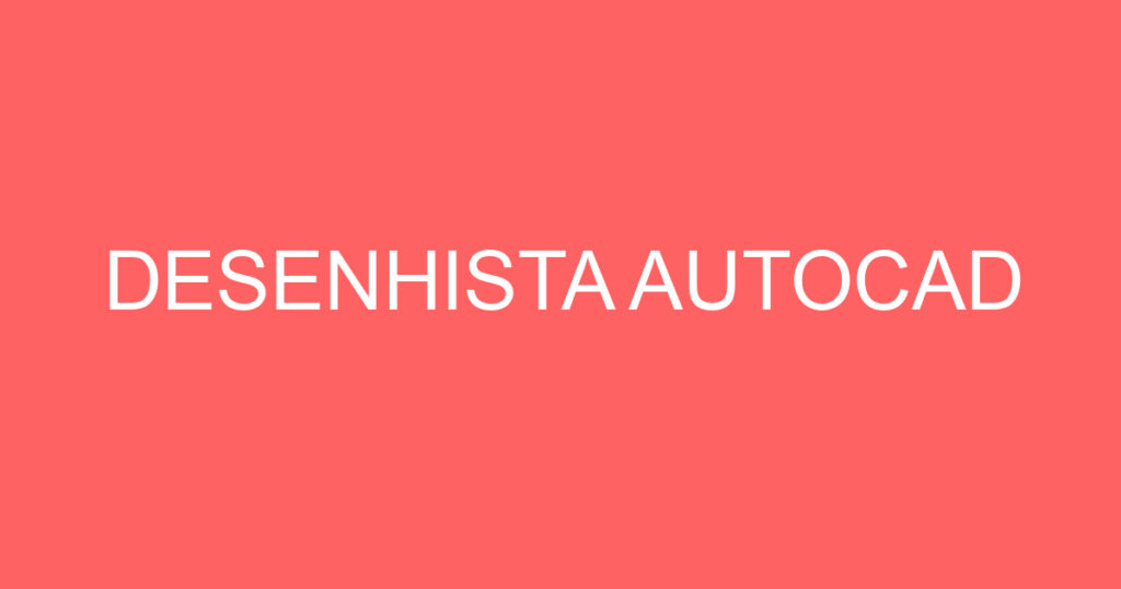 DESENHISTA AUTOCAD 1