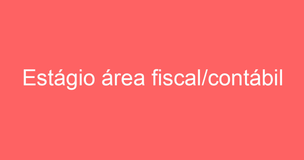 Estágio área fiscal/contábil 1