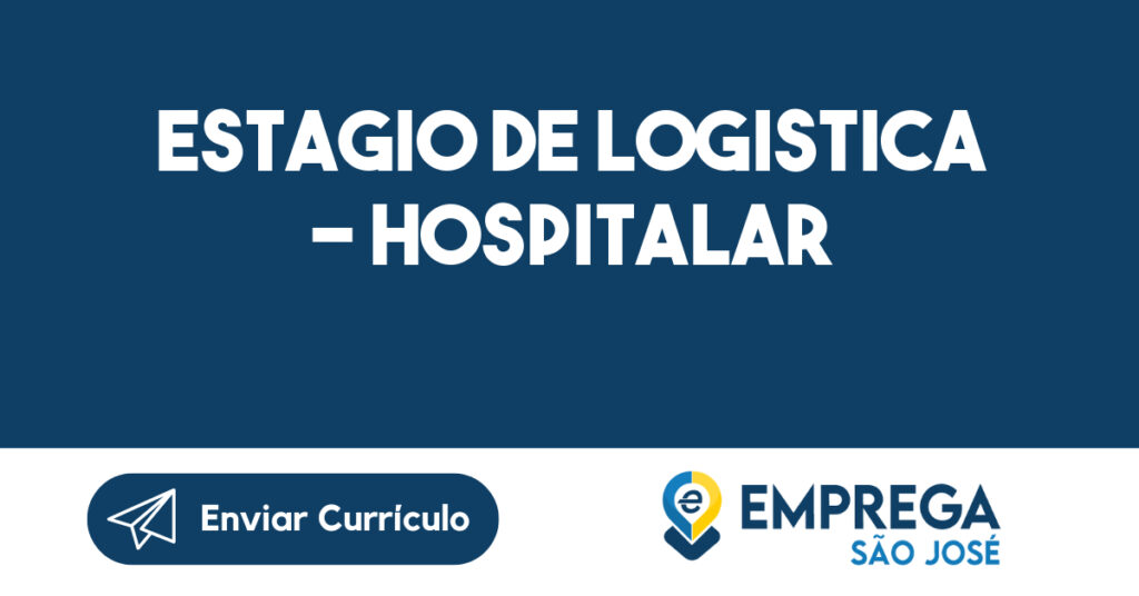 ESTAGIO DE LOGISTICA - HOSPITALAR-São José dos Campos - SP 1