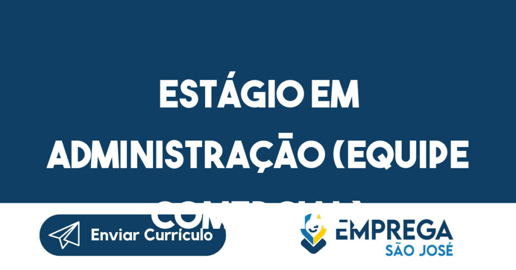 Estágio em Administração (equipe comercial)-São José dos Campos - SP 1