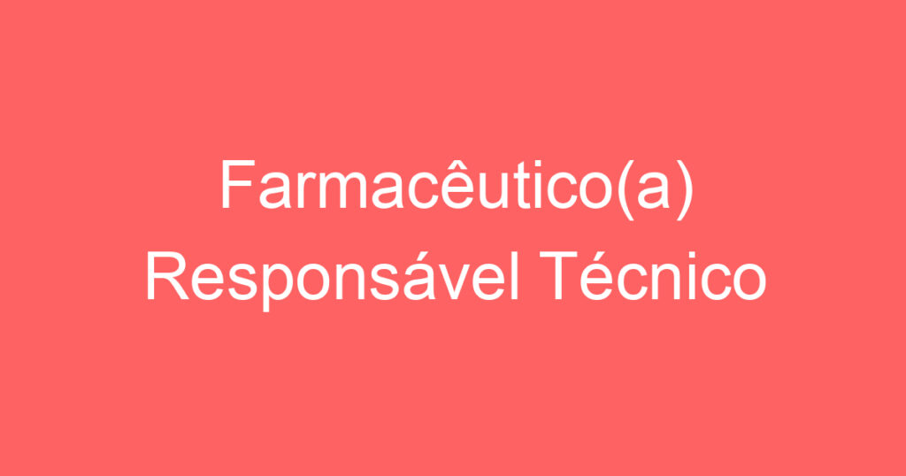 Farmacêutico(a) Responsável Técnico 1