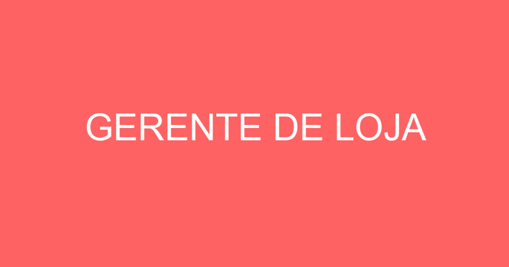 GERENTE DE LOJA 1