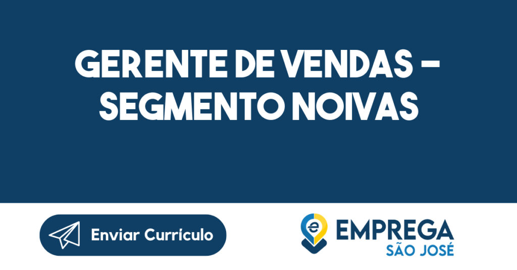 Gerente de Vendas - Segmento Noivas-São José dos Campos - SP 1