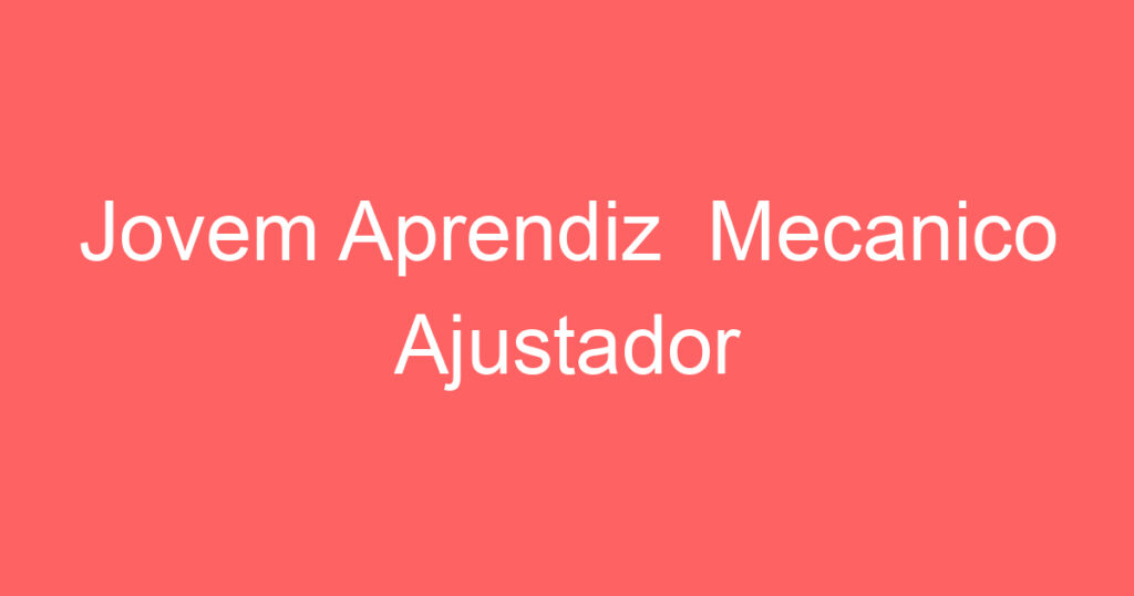 Aprendiz Mecanico Ajustador 1